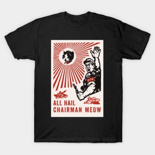 All Hail Chairman Meow T-Shirt